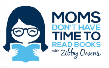 Moms Don’t Have Time To Read Books